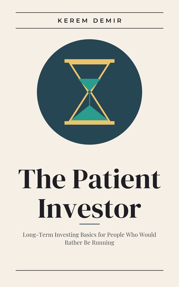 The Patient Investor: Long-Term Investing Basics for People Who Would Rather Be Running